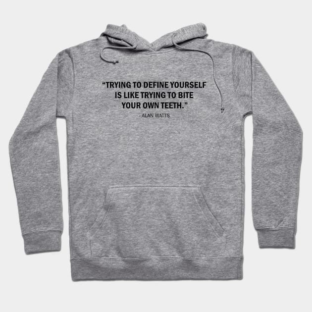 Trying to Define Yourself is Like Trying to Bite Your Own Teeth Hoodie by Everyday Inspiration